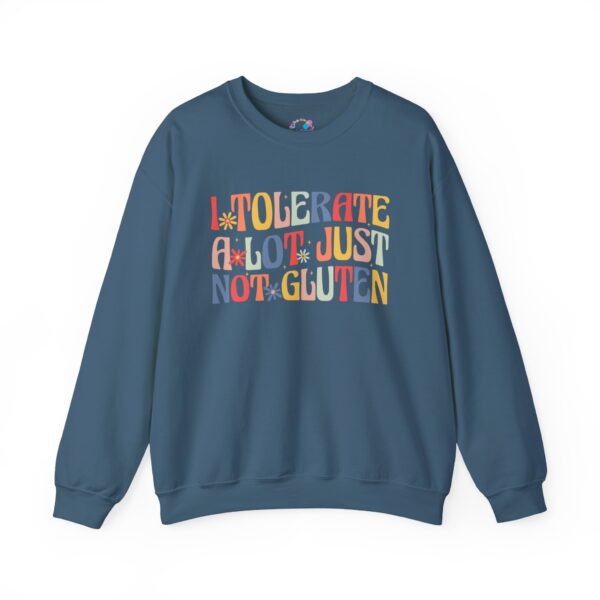 I Tolerate A Lot, Just Not Gluten Sweatshirt - Image 17