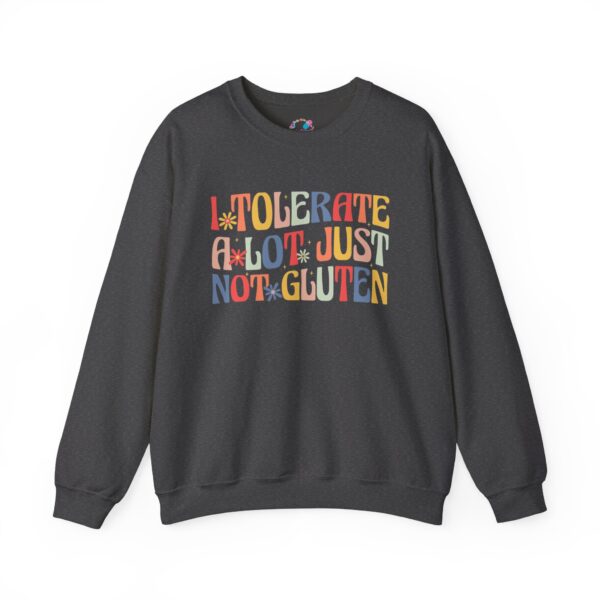 I Tolerate A Lot, Just Not Gluten Sweatshirt - Image 9