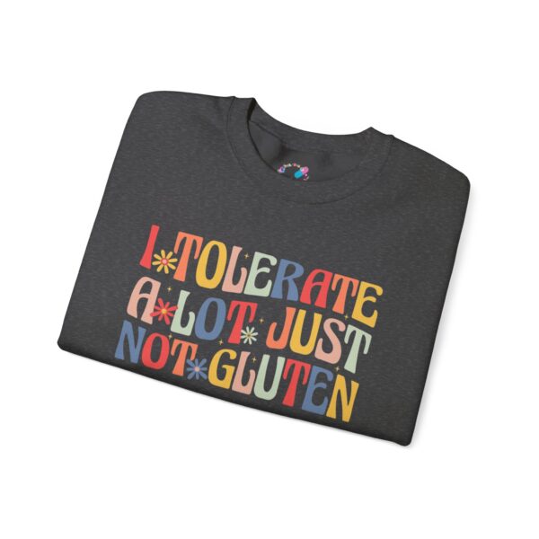 I Tolerate A Lot, Just Not Gluten Sweatshirt - Image 11
