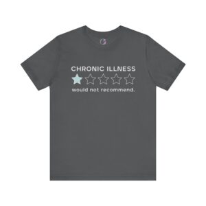 Chronic Illness Would Not Recommend T-Shirt