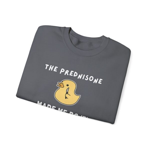 The Prednisone Made Me Do It Sweatshirt - Image 15