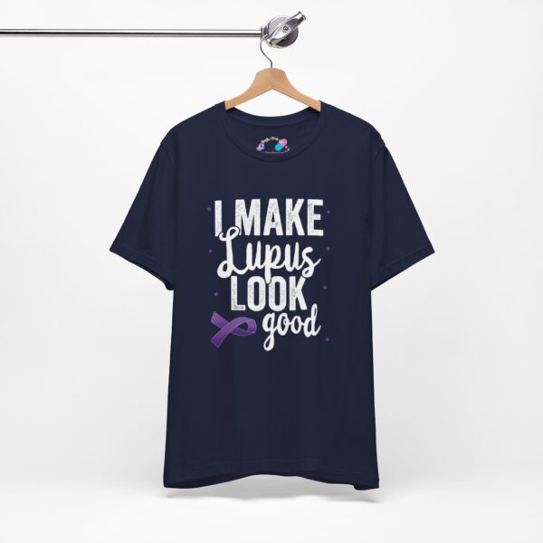 "I Make Lupus Look Good" T-Shirt - Image 8