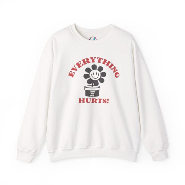 Everything Hurts Sweatshirt
