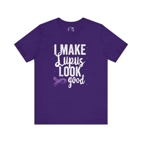 "I Make Lupus Look Good" T-Shirt - Image 10