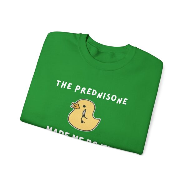 The Prednisone Made Me Do It Sweatshirt - Image 7