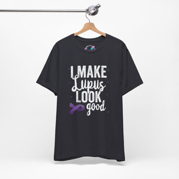 "I Make Lupus Look Good" T-Shirt - Image 5