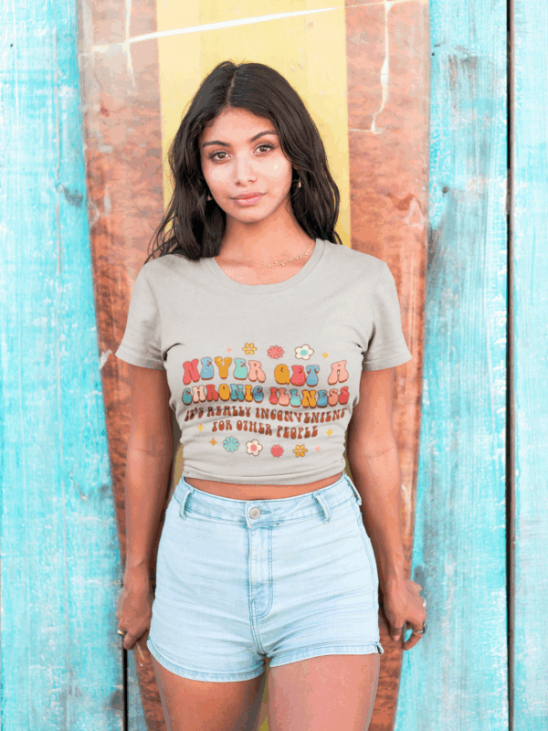 Never Get a Chronic Illness T-Shirt - Image 2