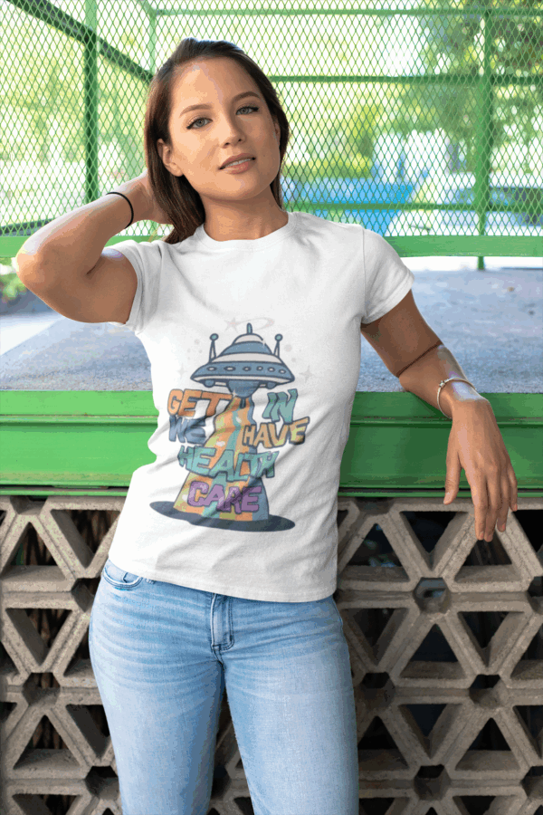 Get In, We Have Healthcare T-Shirt - Image 3