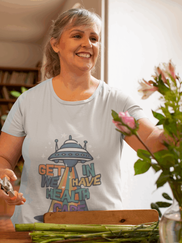 Get In, We Have Healthcare T-Shirt - Image 4