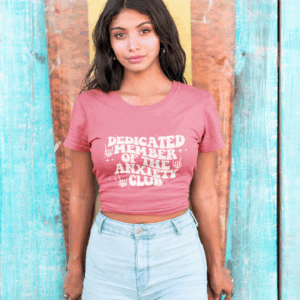 Dedicated Member of the Anxiety Club T-Shirt