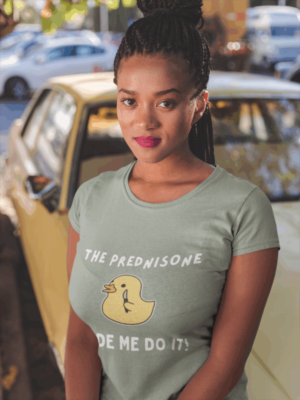 The Prednisone Made Me Do It T-Shirt - Image 4