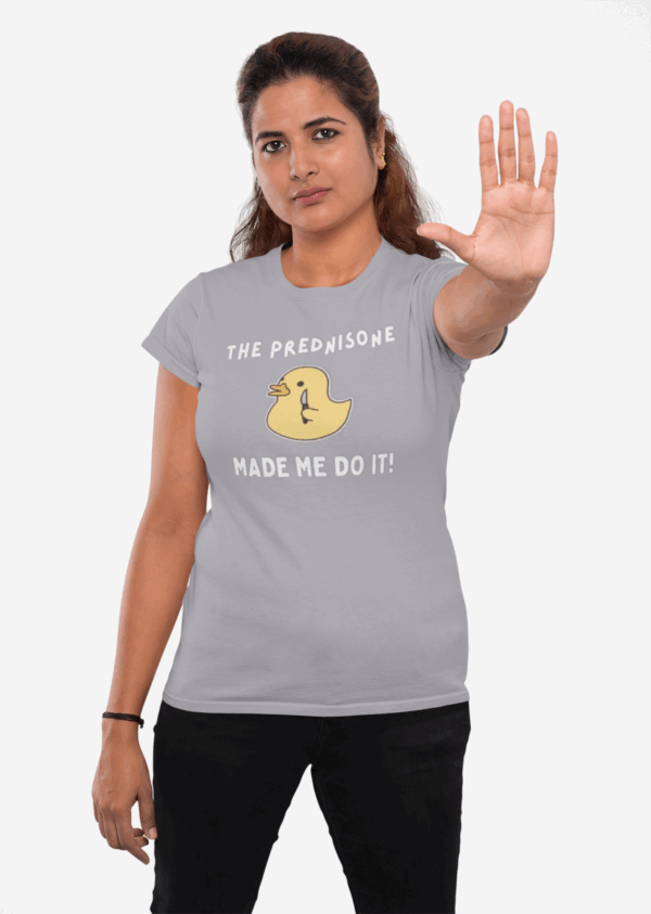 The Prednisone Made Me Do It T-Shirt - Image 5