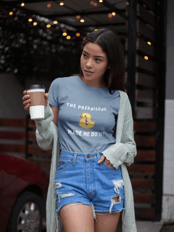 The Prednisone Made Me Do It T-Shirt - Image 6