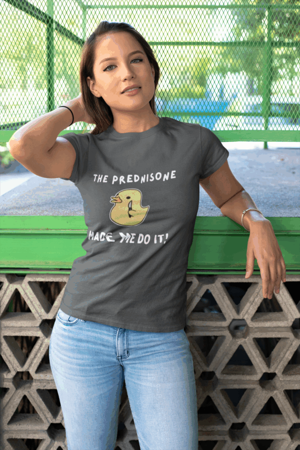 The Prednisone Made Me Do It T-Shirt - Image 7