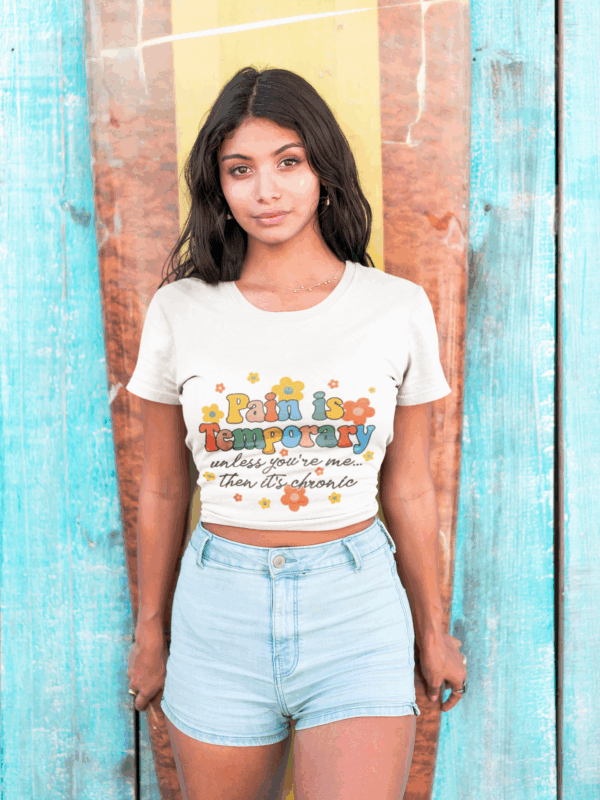 Pain is Temporary Unless You're Me Then It's Chronic T-Shirt - Image 2