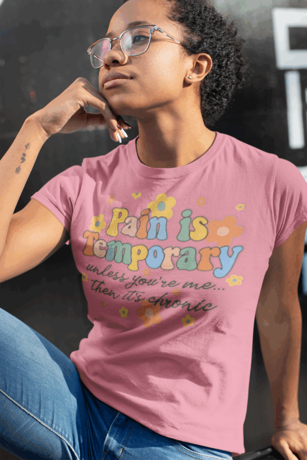Pain is Temporary Unless You're Me Then It's Chronic T-Shirt - Image 9