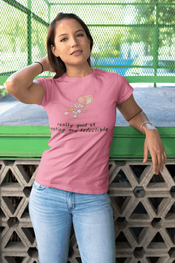 Really Good at Meeting My Deductible T-Shirt - Image 3