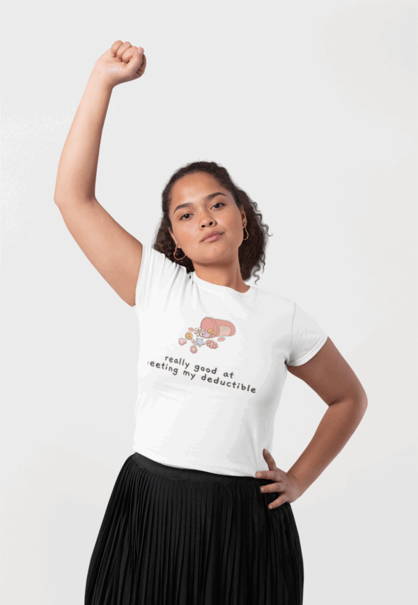 Really Good at Meeting My Deductible T-Shirt - Image 4