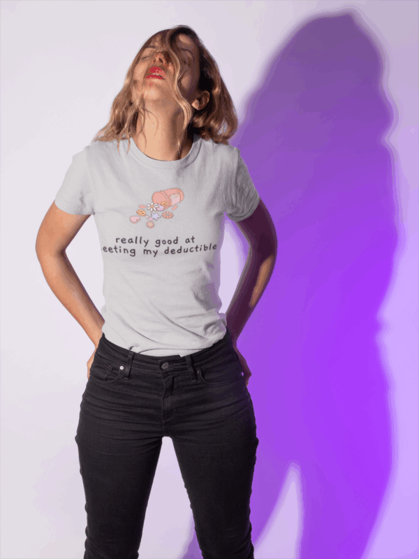 Really Good at Meeting My Deductible T-Shirt - Image 8