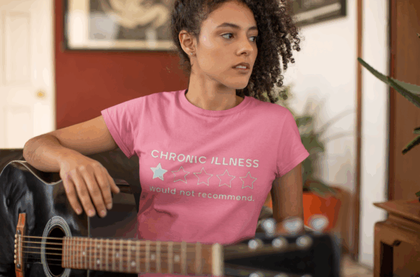 Chronic Illness Would Not Recommend T-Shirt - Image 5
