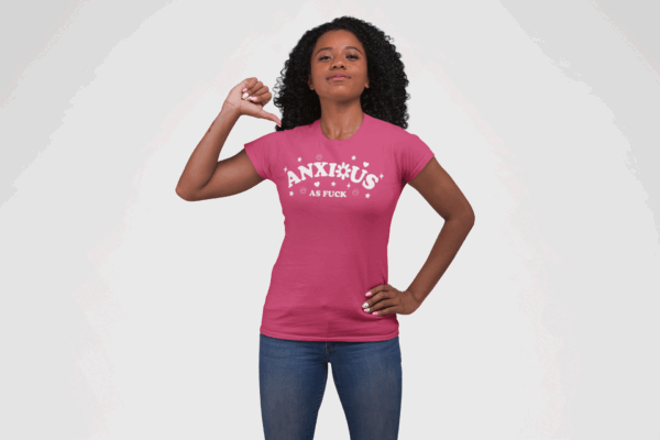 Anxious As F*ck T-Shirt - Image 5