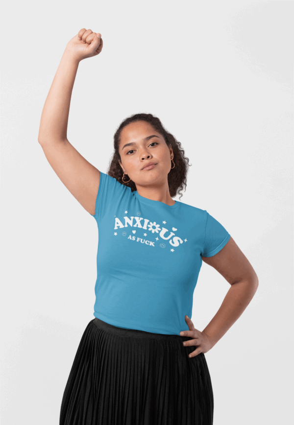 Anxious As F*ck T-Shirt - Image 6