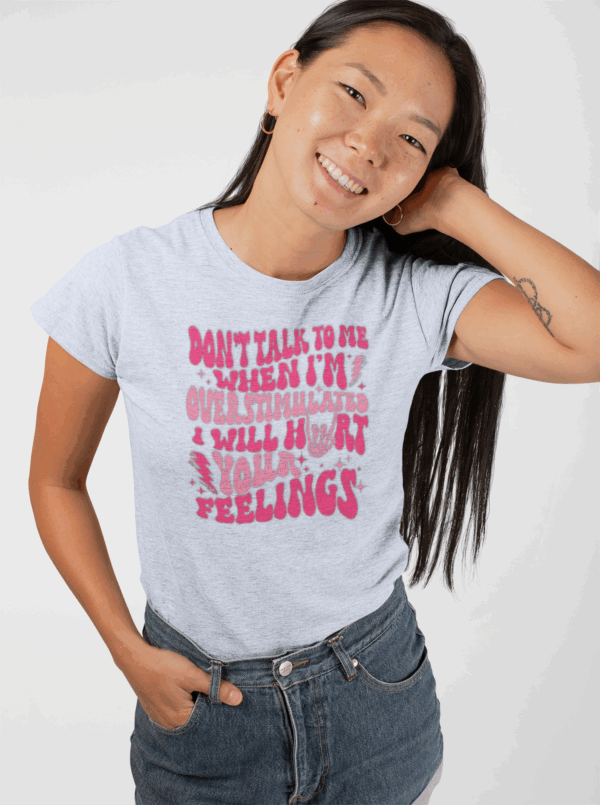 Don't Talk to Me When I'm Overstimulated T-Shirt - Image 5