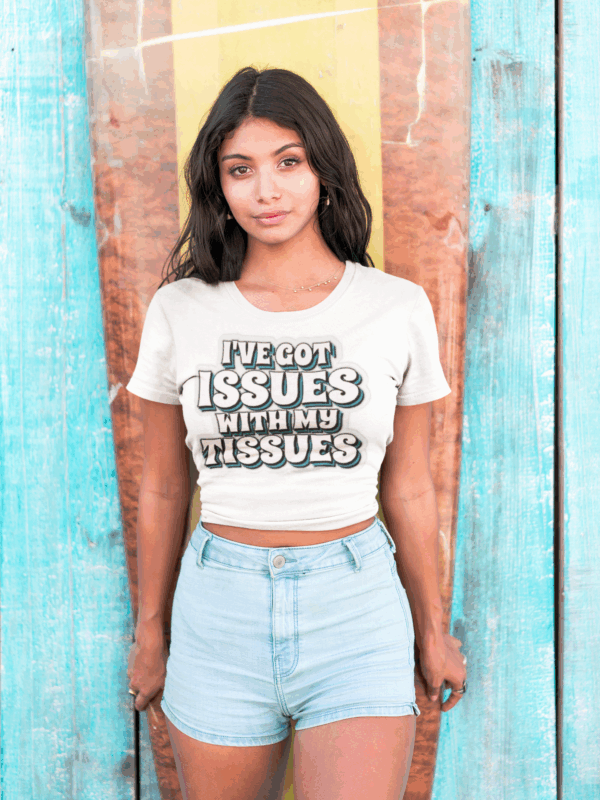 I've Got Issues with My Tissues T-Shirt - Image 2