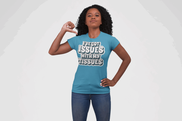 I've Got Issues with My Tissues T-Shirt - Image 5