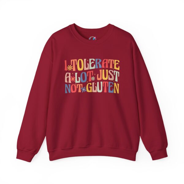 I Tolerate A Lot, Just Not Gluten Sweatshirt - Image 33