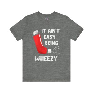 It Ain't Easy Being Wheezy T-Shirt