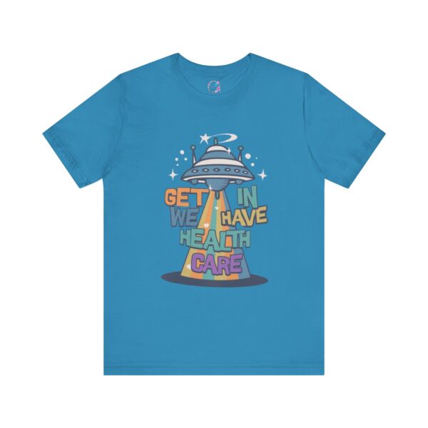 Get In, We Have Healthcare T-Shirt