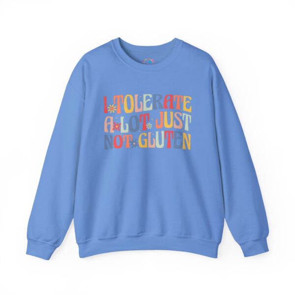 I Tolerate A Lot, Just Not Gluten Sweatshirt - Image 13