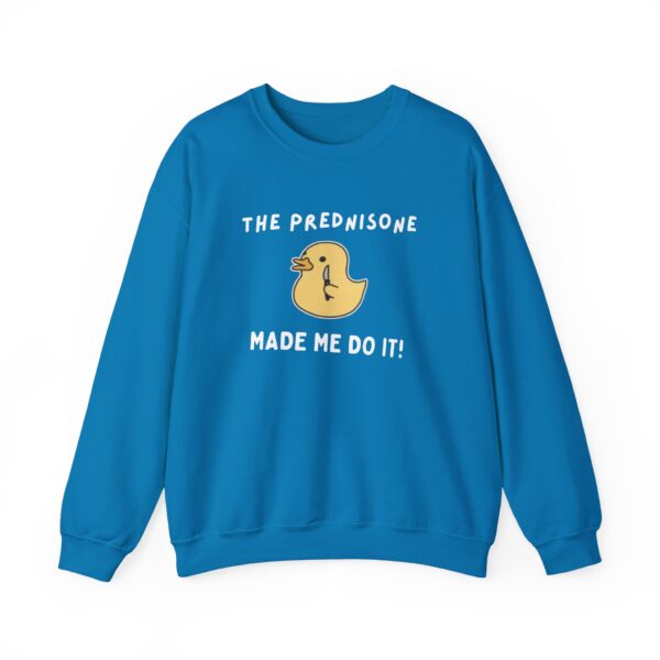 The Prednisone Made Me Do It Sweatshirt - Image 9