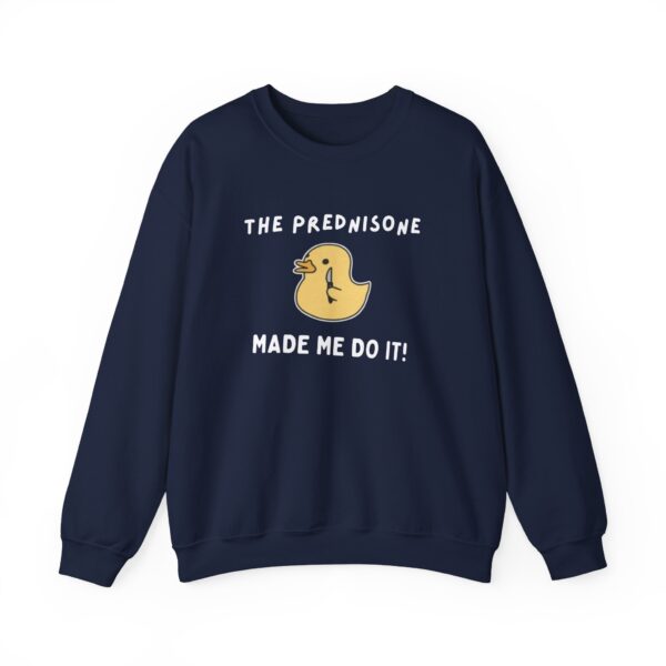 The Prednisone Made Me Do It Sweatshirt - Image 17