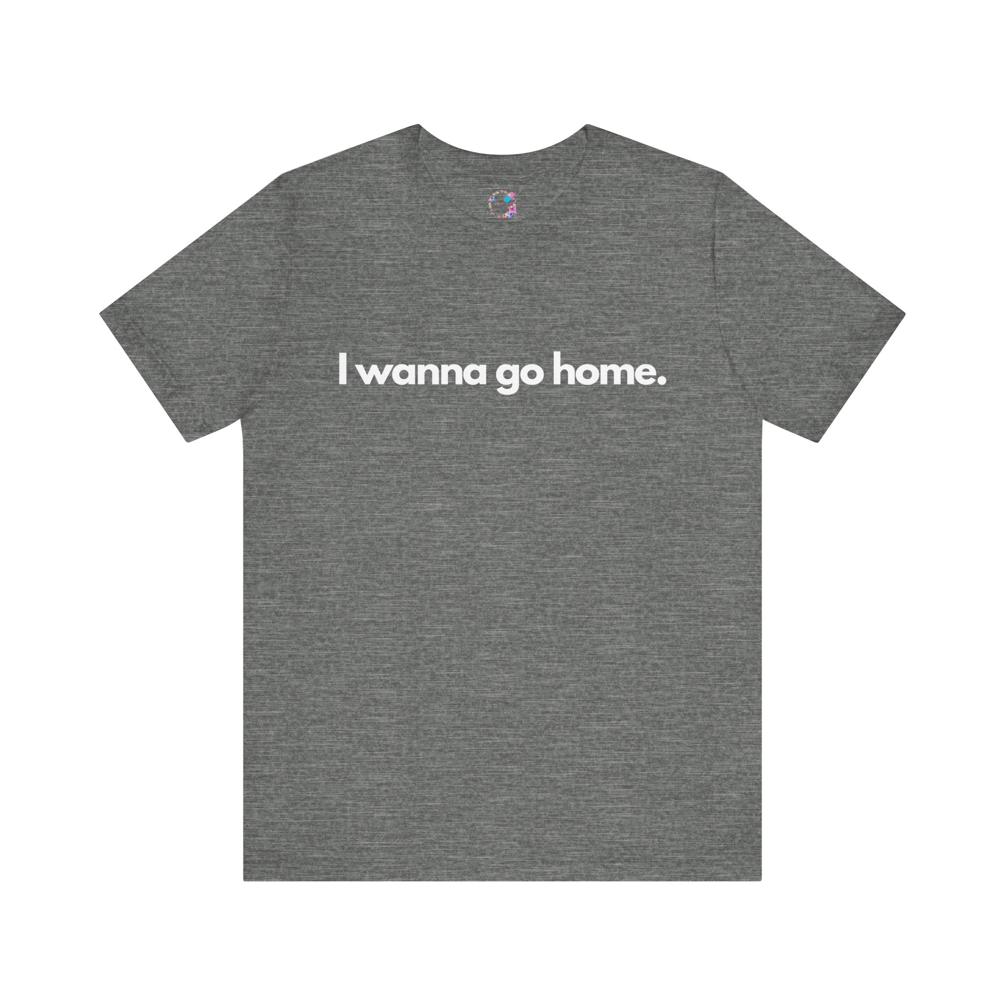 I Wanna Go Home T-Shirt